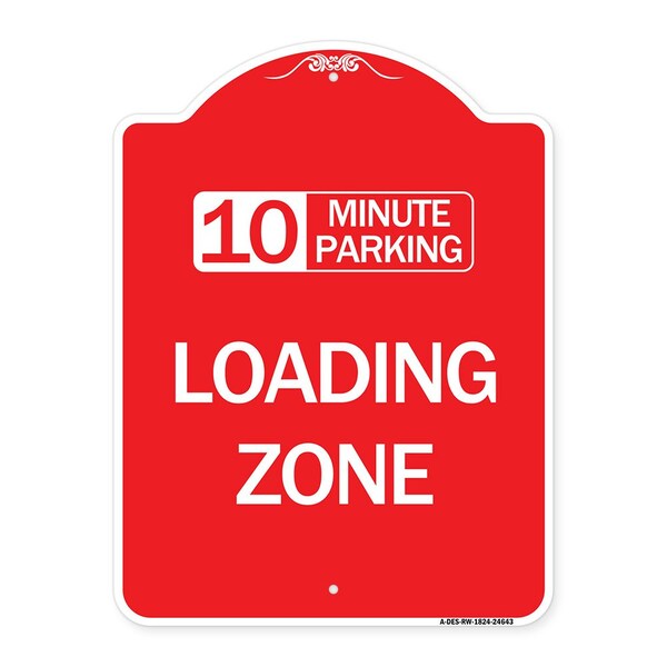 Signmission Designer Series 10 Minute Parking Loading Zone, Red & White Aluminum Sign, 18" x 24", RW-1824-24643 A-DES-RW-1824-24643 - main